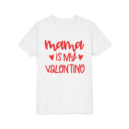 Mama is my Valentine Youth T-Shirt