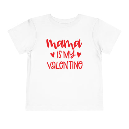 Mama is my Valentine Toddler T-Shirt