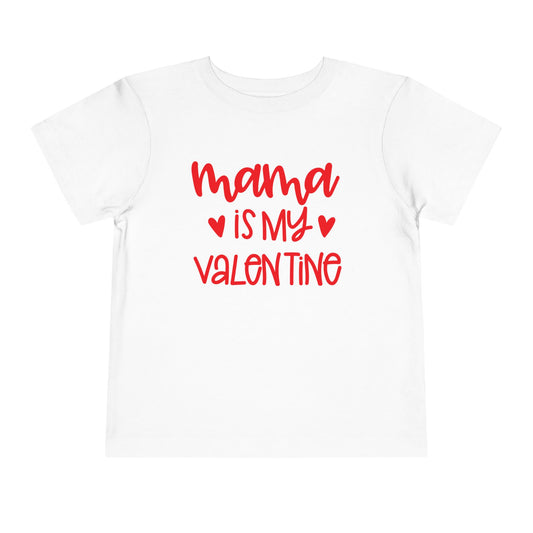 Mama is my Valentine Toddler T-Shirt