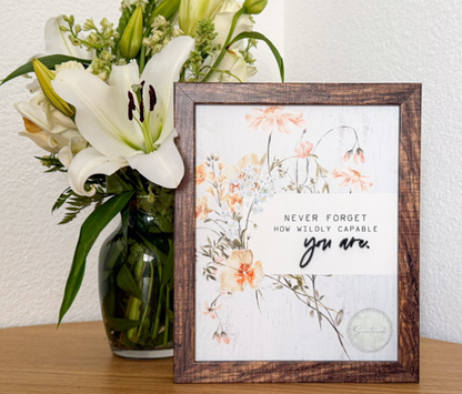 Never Forget How Wildly Capable You Are Sign | 12x12 Framed Wood Floral Sign